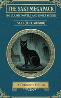 Cover: The Saki Megapack: 140 Classic Novels and Short Stories - Heritage Words Publishing
