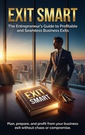 Cover: Exit Smart: The Entrepreneur's Guide to Profitable and Seamless Business Exits - epubli