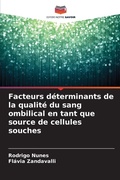 Cover: Facteurs determinants de la qualite du sang ombilical en tant que source de cellules souches - Editions Notre Savoir