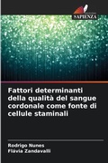 Cover: Fattori determinanti della qualita del sangue cordonale come fonte di cellule staminali - Edizioni Sapienza