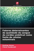 Cover: Fatores determinantes da qualidade do sangue do cordao umbilical como fonte de celulas estaminais - Edicoes Nosso Conhecimento
