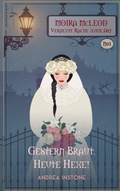 Cover: Gestern Braut. Heute Hexe! - Licht & Schatten