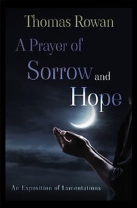 Enlarge image Cover: A Prayer of Sorrow and Hope - Thomas Rowan