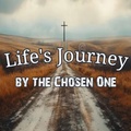Cover: Life's Journey by The Chosen One - Charles Parker