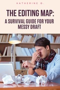 Cover: The Editing Map: A Survival Guide For You Messy Draft - Katherine G.