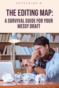 Enlarge image Cover: The Editing Map: A Survival Guide For You Messy Draft - Katherine G.