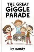 Cover: The Great Giggle Parade (Childrens Books, #999) - Randy