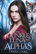 Cover: Die dunkle Luna des Alphas (Die shadowpine wolves-reihe, #2) - Tessa Lake