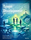 Cover: Talent Development: Future-Proofing Talent: A Strategical Guide to Succession Planning and Skills Development - Mikael Tell