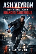 Cover: ASH VEYRON  Born Ordinary, Branded Dangerous - Allan Pitman