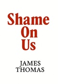 Cover: Shame On Us - James Thomas