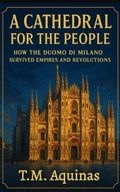 Cover: A Cathedral for the People - T.M. Aquinas Publishing