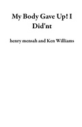Cover: My Body Gave Up! I Did'nt - henry mensah