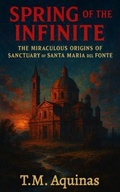 Cover: Spring of the Infinite - T.M. Aquinas Publishing
