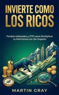 Cover: Invierte Como Los Ricos: Fondos Indexados Y Etfs Para Multiplicar Tu Patrimonio Sin Ser Experto - Global Council for Health