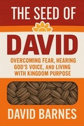 Cover: The Seed of David: Book Two: Overcoming Fear, Hearing God's Voice, and Living with Kingdom Purpose - Spirit Media