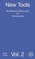 Cover: New Tools Vol. 2: Architectural Discourses on Commoning - Ruby Press