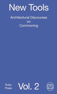 Enlarge image Cover: New Tools Vol. 2: Architectural Discourses on Commoning - Ruby Press