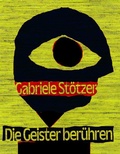 Cover: Gabriele St&ouml;tzer. Die Geister ber&uuml;hren. - Spector Books