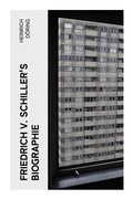 Cover: Friedrich v. Schiller's Biographie - e-artnow