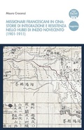 Cover: Missionari francescani in Cina: storie di integrazione e resistenza nello Hubei di inizio Novecento (1901-1911) - Pacini Editore