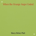 Cover: When the Orange Anger Ended - Haley Scummett