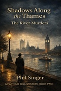 Cover: Shadows Along the Thames (Arthur Bell Mystery Series, #2) - PHILLIP SINGER