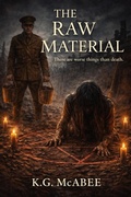 Cover: The Raw Material (Deadly Harvest: Stories Where the Bill Comes Due, #2) - K.G. McAbee