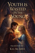Cover: Youth Is Wasted on the Young (Deadly Harvest: Stories Where the Bill Comes Due, #3) - K.G. McAbee