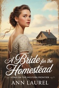 Cover: A Bride for the Homestead (Vows on the Western Frontier, #4) - Perfectly Plotted Books