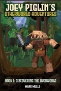 Cover: Joey Piglin's Otherworld Adventures Book 1 - Mark Mulle