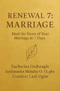 Cover: RENEWAL 7 - MARRIAGE  Heal the Heart of Your Marriage in 7 Days  The Renewal Series - Marriage Edition - Zacharias Godseagle and God