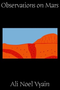 Enlarge image Cover: Observations on Mars - Ali Noel Vyain
