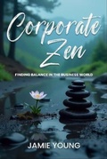 Cover: Corporate Zen - Urban Publishing House LLC