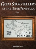 Cover: Great Storytellers of the Upper Peninsula - Scriptor House LLC