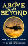 Cover: ABOVE AND BEYOND WHEN I HAVE YOUR WOUNDED - Johnny W Jones