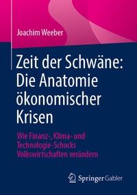 Enlarge image Cover: Zeit der Schwäne: Die Anatomie ökonomischer Krisen - Springer Gabler