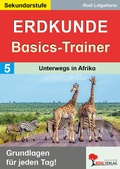 Cover: Erdkunde-Basics-Trainer / Band 5: Unterwegs in Afrika - KOHL VERLAG Der Verlag mit dem Baum