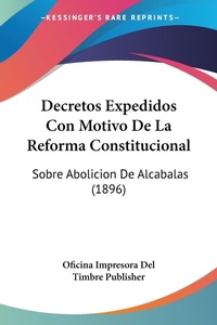 Abbildung von: Decretos Expedidos Con Motivo De La Reforma Constitucional - Kessinger Publishing