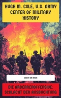 Cover: Die Ardennenoffensive: Schlacht der Ausbuchtung - Neu &uuml;bersetzt Verlag