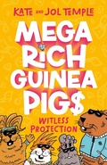 Cover: Witless Protection (Mega Rich Guinea Pigs, #2): The latest book in this hilarious illustrated series from the bestselling authors of FROG SQUAD and BIN CHICKEN! - HarperCollins Publishers (Australia) Pty Ltd