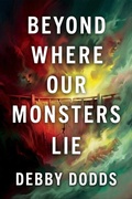 Cover: Beyond Where Our Monsters Lie - Histria Fiction