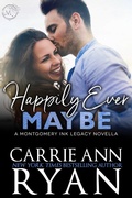Cover: Happily Ever Maybe (Montgomery Ink Legacy) - Carrie Ann Ryan