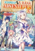 Cover: Scooped Up by an S-Rank Adventurer! This White Mage Is One Heck of a Healer: Volume 2 - J-Novel Club