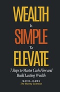 Cover: Wealth Is Simple to Elevate - Empower Wealth Publishing