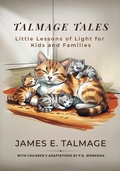 Cover: Talmage Tales,Little Lessons of Light for Kids and Families - P.D. Workman