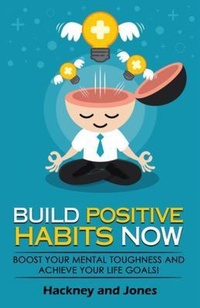 Enlarge image Cover: Build Positive Habits Now - Hackney and Jones