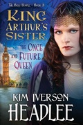 Cover: King Arthur's Sister - Pendragon Cove Press