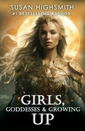 Cover: Girls, Goddesses & Growing Up - Words Matter Publishing