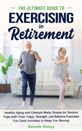 Cover: The Ultimate Guide to Exercising in Retirement (The Ultimate Guides to Retirement, #0) - Romek Hanys